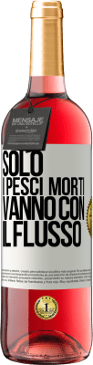 29,95 € Spedizione Gratuita | Vino rosato Edizione ROSÉ Solo i pesci morti vanno con il flusso Etichetta Bianca. Etichetta personalizzabile Vino giovane Raccogliere 2024 Tempranillo