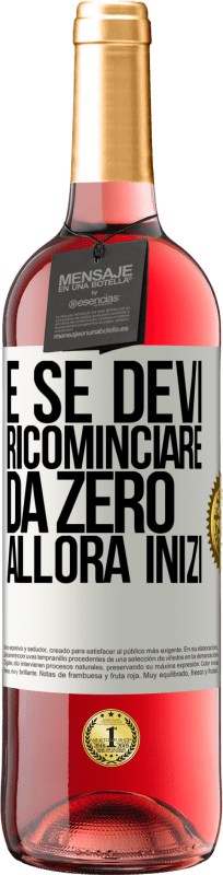 29,95 € Spedizione Gratuita | Vino rosato Edizione ROSÉ E se devi ricominciare da zero, allora inizi Etichetta Bianca. Etichetta personalizzabile Vino giovane Raccogliere 2024 Tempranillo