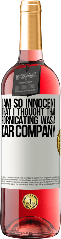29,95 € Free Shipping | Rosé Wine ROSÉ Edition I am so innocent that I thought that fornicating was a car company White Label. Customizable label Young wine Harvest 2023 Tempranillo