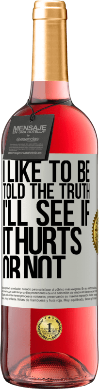 29,95 € Free Shipping | Rosé Wine ROSÉ Edition I like to be told the truth, I'll see if it hurts or not White Label. Customizable label Young wine Harvest 2024 Tempranillo