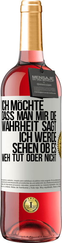 29,95 € Kostenloser Versand | Roséwein ROSÉ Ausgabe Ich möchte, dass man mir die Wahrheit sagt, ich werde sehen ob es weh tut oder nicht Weißes Etikett. Anpassbares Etikett Junger Wein Ernte 2024 Tempranillo