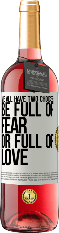 29,95 € Free Shipping | Rosé Wine ROSÉ Edition We all have two choices: be full of fear or full of love White Label. Customizable label Young wine Harvest 2024 Tempranillo