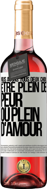 29,95 € Envoi gratuit | Vin rosé Édition ROSÉ Nous avons tous deux choix: être plein de peur ou plein d'amour Étiquette Blanche. Étiquette personnalisable Vin jeune Récolte 2024 Tempranillo