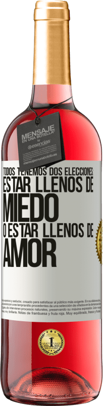 29,95 € Envío gratis | Vino Rosado Edición ROSÉ Todos tenemos dos elecciones: estar llenos de miedo o estar llenos de amor Etiqueta Blanca. Etiqueta personalizable Vino joven Cosecha 2024 Tempranillo