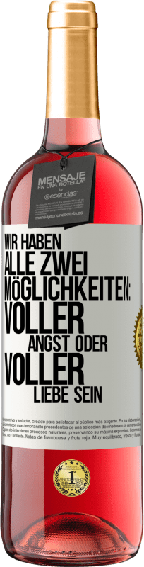 29,95 € Kostenloser Versand | Roséwein ROSÉ Ausgabe Wir haben alle zwei Möglichkeiten: voller Angst oder voller Liebe sein Weißes Etikett. Anpassbares Etikett Junger Wein Ernte 2024 Tempranillo