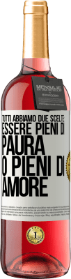 29,95 € Spedizione Gratuita | Vino rosato Edizione ROSÉ Tutti abbiamo due scelte: essere pieni di paura o pieni di amore Etichetta Bianca. Etichetta personalizzabile Vino giovane Raccogliere 2024 Tempranillo