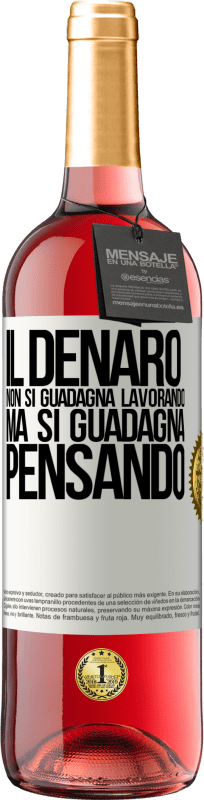 29,95 € Spedizione Gratuita | Vino rosato Edizione ROSÉ Il denaro non si guadagna lavorando, ma si guadagna pensando Etichetta Bianca. Etichetta personalizzabile Vino giovane Raccogliere 2024 Tempranillo