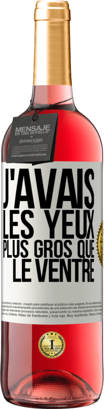 29,95 € Envoi gratuit | Vin rosé Édition ROSÉ J'avais les yeux plus gros que le ventre Étiquette Blanche. Étiquette personnalisable Vin jeune Récolte 2024 Tempranillo