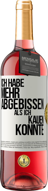 29,95 € Kostenloser Versand | Roséwein ROSÉ Ausgabe Ich habe mehr abgebissen als ich kauen konnte Weißes Etikett. Anpassbares Etikett Junger Wein Ernte 2024 Tempranillo