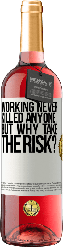 29,95 € Free Shipping | Rosé Wine ROSÉ Edition Working never killed anyone ... but why take the risk? White Label. Customizable label Young wine Harvest 2024 Tempranillo