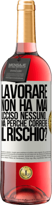 29,95 € Spedizione Gratuita | Vino rosato Edizione ROSÉ Lavorare non ha mai ucciso nessuno ... ma perché correre il rischio? Etichetta Bianca. Etichetta personalizzabile Vino giovane Raccogliere 2024 Tempranillo