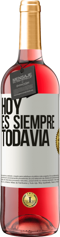 29,95 € Envío gratis | Vino Rosado Edición ROSÉ Hoy es siempre todavía Etiqueta Blanca. Etiqueta personalizable Vino joven Cosecha 2024 Tempranillo