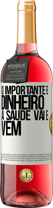 29,95 € Envio grátis | Vinho rosé Edição ROSÉ O importante é dinheiro, a saúde vai e vem Etiqueta Branca. Etiqueta personalizável Vinho jovem Colheita 2024 Tempranillo