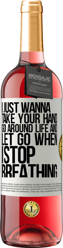 29,95 € 送料無料 | ロゼワイン ROSÉエディション 私はただあなたの手を握り、人生を歩き回り、呼吸が止まったら手放したい ホワイトラベル. カスタマイズ可能なラベル 若いワイン 収穫 2025 Tempranillo