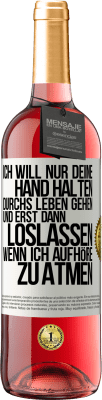 29,95 € Kostenloser Versand | Roséwein ROSÉ Ausgabe Ich will nur deine Hand halten, durchs Leben gehen, und erst dann loslassen, wenn ich aufhöre zu atmen Weißes Etikett. Anpassbares Etikett Junger Wein Ernte 2023 Tempranillo