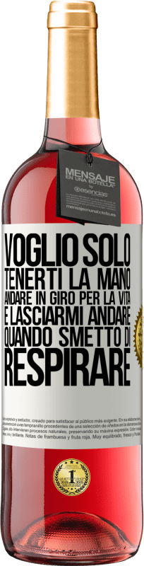 29,95 € Spedizione Gratuita | Vino rosato Edizione ROSÉ Voglio solo tenerti la mano, andare in giro per la vita e lasciarmi andare quando smetto di respirare Etichetta Bianca. Etichetta personalizzabile Vino giovane Raccogliere 2024 Tempranillo