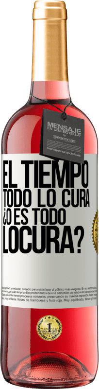 29,95 € Envio grátis | Vinho rosé Edição ROSÉ El tiempo todo lo cura, ¿o es todo locura? Etiqueta Branca. Etiqueta personalizável Vinho jovem Colheita 2024 Tempranillo