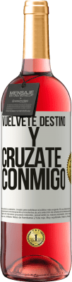 29,95 € Envío gratis | Vino Rosado Edición ROSÉ Vuélvete destino y crúzate conmigo Etiqueta Blanca. Etiqueta personalizable Vino joven Cosecha 2025 Tempranillo