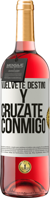 29,95 € Envío gratis | Vino Rosado Edición ROSÉ Vuélvete destino y crúzate conmigo Etiqueta Blanca. Etiqueta personalizable Vino joven Cosecha 2024 Tempranillo