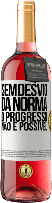 29,95 € Envio grátis | Vinho rosé Edição ROSÉ Sem desvio da norma, o progresso não é possível Etiqueta Branca. Etiqueta personalizável Vinho jovem Colheita 2025 Tempranillo