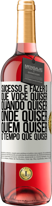 29,95 € Envio grátis | Vinho rosé Edição ROSÉ Sucesso é fazer o que você quiser, quando quiser, onde quiser, quem quiser, o tempo que quiser Etiqueta Branca. Etiqueta personalizável Vinho jovem Colheita 2024 Tempranillo