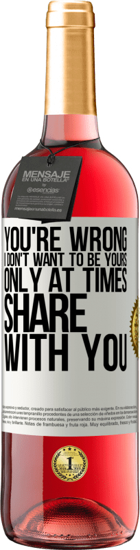 29,95 € 送料無料 | ロゼワイン ROSÉエディション あなたは間違っています私はあなたのものになりたくないときどきあなたと共有する ホワイトラベル. カスタマイズ可能なラベル 若いワイン 収穫 2025 Tempranillo