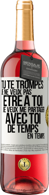 29,95 € Envoi gratuit | Vin rosé Édition ROSÉ Tu te trompes. Je ne veux pas être à toi. Je veux me partager avec toi de temps en temps Étiquette Blanche. Étiquette personnalisable Vin jeune Récolte 2024 Tempranillo