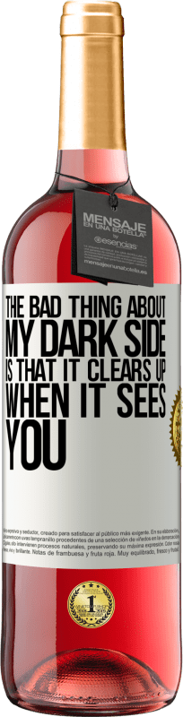 29,95 € 免费送货 | 桃红葡萄酒 ROSÉ版 关于我的阴暗面的坏事是，当看到你时它就会消失 白标. 可自定义的标签 青年酒 收成 2025 Tempranillo