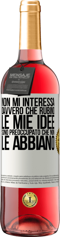 29,95 € Spedizione Gratuita | Vino rosato Edizione ROSÉ Non mi interessa davvero che rubino le mie idee, sono preoccupato che non le abbiano Etichetta Bianca. Etichetta personalizzabile Vino giovane Raccogliere 2024 Tempranillo