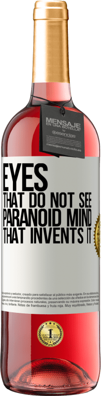 29,95 € Free Shipping | Rosé Wine ROSÉ Edition Eyes that do not see, paranoid mind that invents it White Label. Customizable label Young wine Harvest 2023 Tempranillo