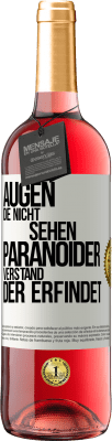 29,95 € Kostenloser Versand | Roséwein ROSÉ Ausgabe Augen die nicht sehen, paranoider Verstand, der erfindet Weißes Etikett. Anpassbares Etikett Junger Wein Ernte 2023 Tempranillo