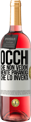 29,95 € Spedizione Gratuita | Vino rosato Edizione ROSÉ Occhi che non vedono, mente paranoica che lo inventa Etichetta Bianca. Etichetta personalizzabile Vino giovane Raccogliere 2024 Tempranillo