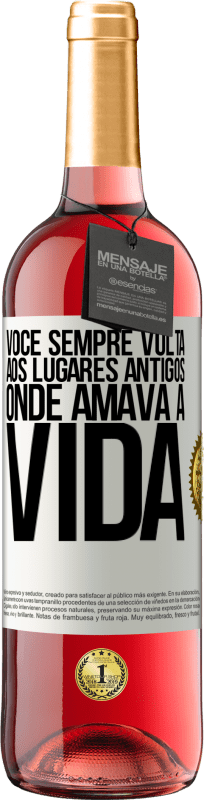 29,95 € Envio grátis | Vinho rosé Edição ROSÉ Você sempre volta aos lugares antigos onde amava a vida Etiqueta Branca. Etiqueta personalizável Vinho jovem Colheita 2024 Tempranillo