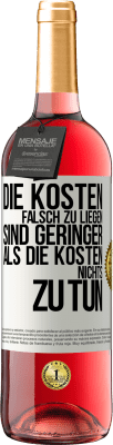 29,95 € Kostenloser Versand | Roséwein ROSÉ Ausgabe Die Kosten, falsch zu liegen sind geringer als die Kosten, nichts zu tun Weißes Etikett. Anpassbares Etikett Junger Wein Ernte 2023 Tempranillo