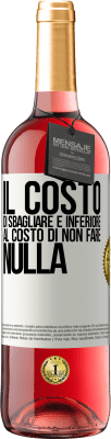 29,95 € Spedizione Gratuita | Vino rosato Edizione ROSÉ Il costo di sbagliare è inferiore al costo di non fare nulla Etichetta Bianca. Etichetta personalizzabile Vino giovane Raccogliere 2023 Tempranillo