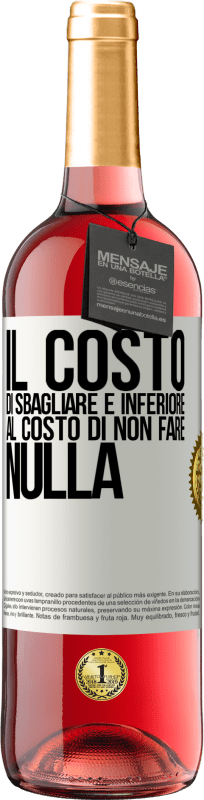 29,95 € Spedizione Gratuita | Vino rosato Edizione ROSÉ Il costo di sbagliare è inferiore al costo di non fare nulla Etichetta Bianca. Etichetta personalizzabile Vino giovane Raccogliere 2024 Tempranillo