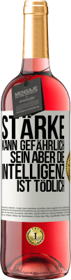 29,95 € Kostenloser Versand | Roséwein ROSÉ Ausgabe Stärke kann gefährlich sein, aber die Intelligenz ist tödlich Weißes Etikett. Anpassbares Etikett Junger Wein Ernte 2023 Tempranillo