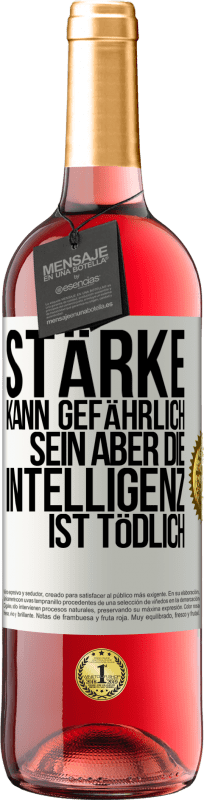 29,95 € Kostenloser Versand | Roséwein ROSÉ Ausgabe Stärke kann gefährlich sein, aber die Intelligenz ist tödlich Weißes Etikett. Anpassbares Etikett Junger Wein Ernte 2024 Tempranillo