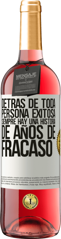 29,95 € Envío gratis | Vino Rosado Edición ROSÉ Detrás de toda persona exitosa, siempre hay una historia de años de fracaso Etiqueta Blanca. Etiqueta personalizable Vino joven Cosecha 2024 Tempranillo