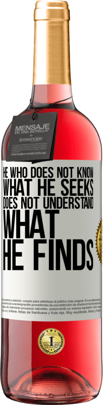 29,95 € Free Shipping | Rosé Wine ROSÉ Edition He who does not know what he seeks, does not understand what he finds White Label. Customizable label Young wine Harvest 2025 Tempranillo