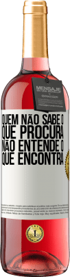 29,95 € Envio grátis | Vinho rosé Edição ROSÉ Quem não sabe o que procura, não entende o que encontra Etiqueta Branca. Etiqueta personalizável Vinho jovem Colheita 2025 Tempranillo