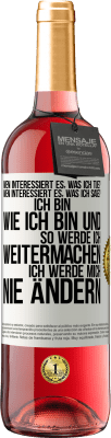 29,95 € Kostenloser Versand | Roséwein ROSÉ Ausgabe Wen interessiert es, was ich tue? Wen interessiert es, was ich sage? Ich bin, wie ich bin und so werde ich weitermachen, ich wer Weißes Etikett. Anpassbares Etikett Junger Wein Ernte 2024 Tempranillo