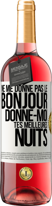 29,95 € Envoi gratuit | Vin rosé Édition ROSÉ Ne me donne pas le bonjour donne-moi tes meilleures nuits Étiquette Blanche. Étiquette personnalisable Vin jeune Récolte 2024 Tempranillo