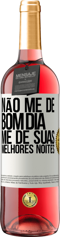 29,95 € Envio grátis | Vinho rosé Edição ROSÉ Não me dê bom dia, me dê suas melhores noites Etiqueta Branca. Etiqueta personalizável Vinho jovem Colheita 2024 Tempranillo