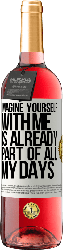 29,95 € Free Shipping | Rosé Wine ROSÉ Edition Imagine yourself with me is already part of all my days White Label. Customizable label Young wine Harvest 2023 Tempranillo