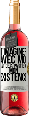 29,95 € Envoi gratuit | Vin rosé Édition ROSÉ T'imaginer avec moi fait déjà partie de mon existence Étiquette Blanche. Étiquette personnalisable Vin jeune Récolte 2024 Tempranillo