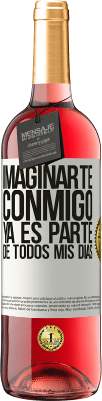 29,95 € Envío gratis | Vino Rosado Edición ROSÉ Imaginarte conmigo ya es parte de todos mis días Etiqueta Blanca. Etiqueta personalizable Vino joven Cosecha 2024 Tempranillo