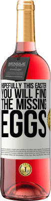 29,95 € Free Shipping | Rosé Wine ROSÉ Edition Hopefully this Easter you will find the missing eggs White Label. Customizable label Young wine Harvest 2025 Tempranillo