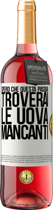 29,95 € Spedizione Gratuita | Vino rosato Edizione ROSÉ Spero che questa Pasqua troverai le uova mancanti Etichetta Bianca. Etichetta personalizzabile Vino giovane Raccogliere 2024 Tempranillo