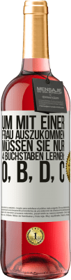 29,95 € Kostenloser Versand | Roséwein ROSÉ Ausgabe Um mit einer Frau auszukommen, müssen Sie nur 4 Buchstaben lernen: O, B, D, C Weißes Etikett. Anpassbares Etikett Junger Wein Ernte 2024 Tempranillo